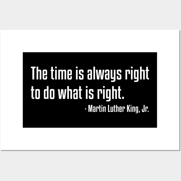 The Time Is Always Right Quote | MLKJ | African American | Black Lives Wall Art by UrbanLifeApparel